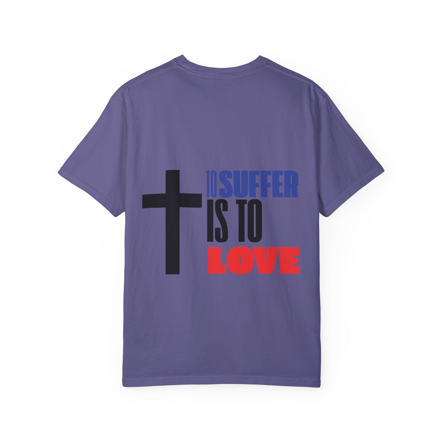 “TO SUFFER IS TO LOVE V.3” T-SHIRT