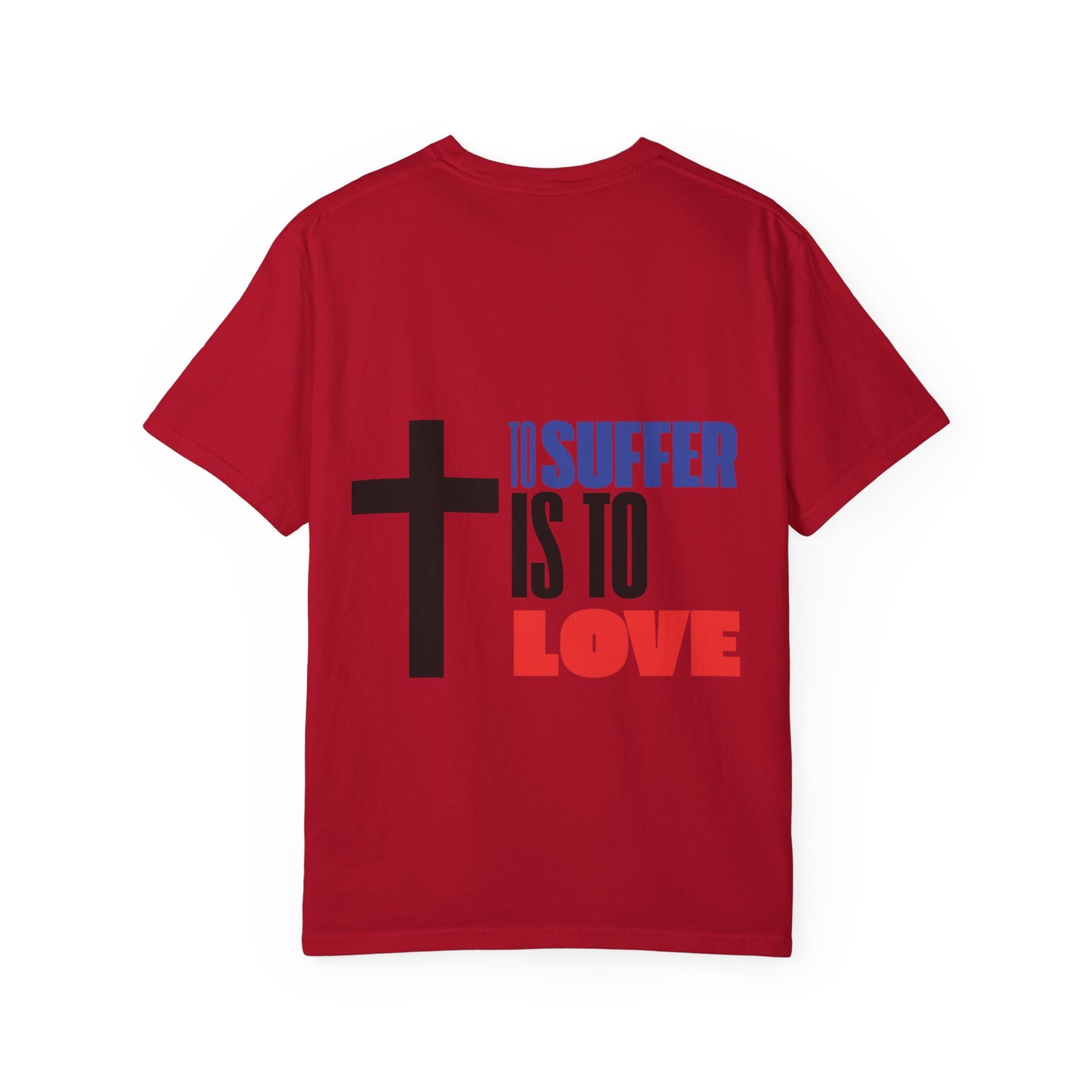 “TO SUFFER IS TO LOVE V.3” T-SHIRT