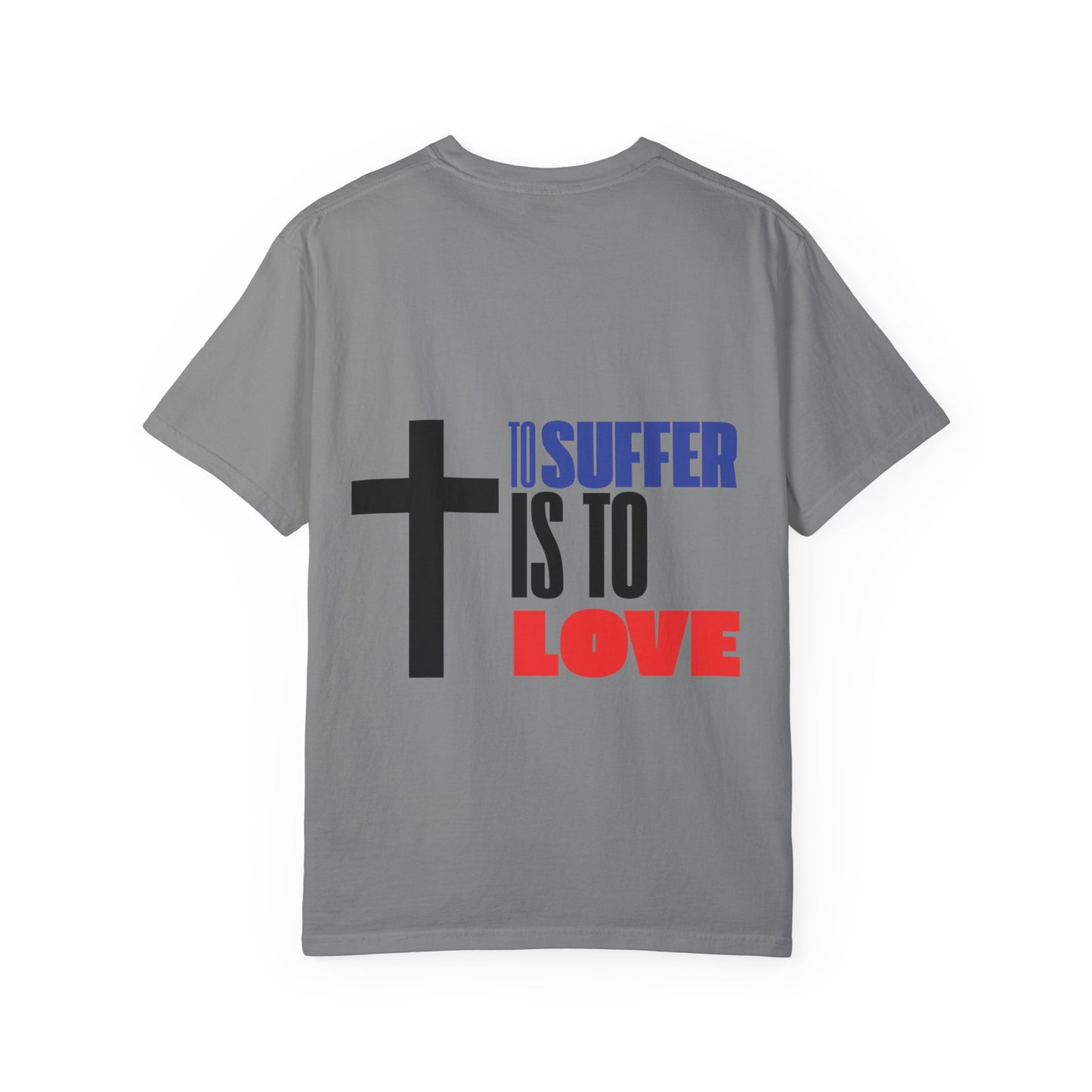 “TO SUFFER IS TO LOVE V.3” T-SHIRT