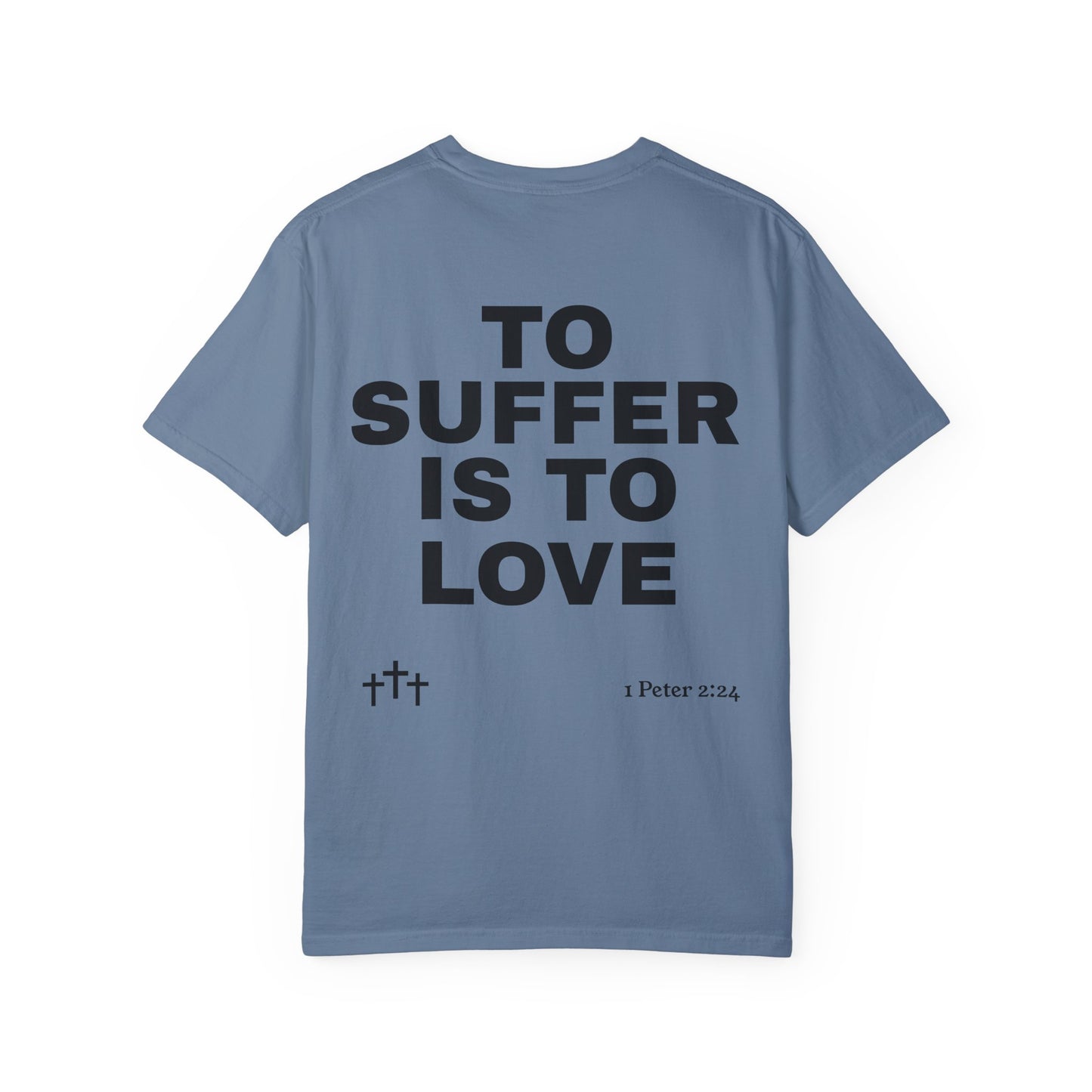 “TO SUFFER IS TO LOVE V.4” T-SHIRT