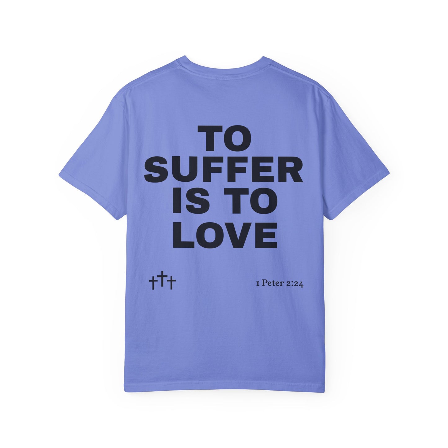 “TO SUFFER IS TO LOVE V.4” T-SHIRT