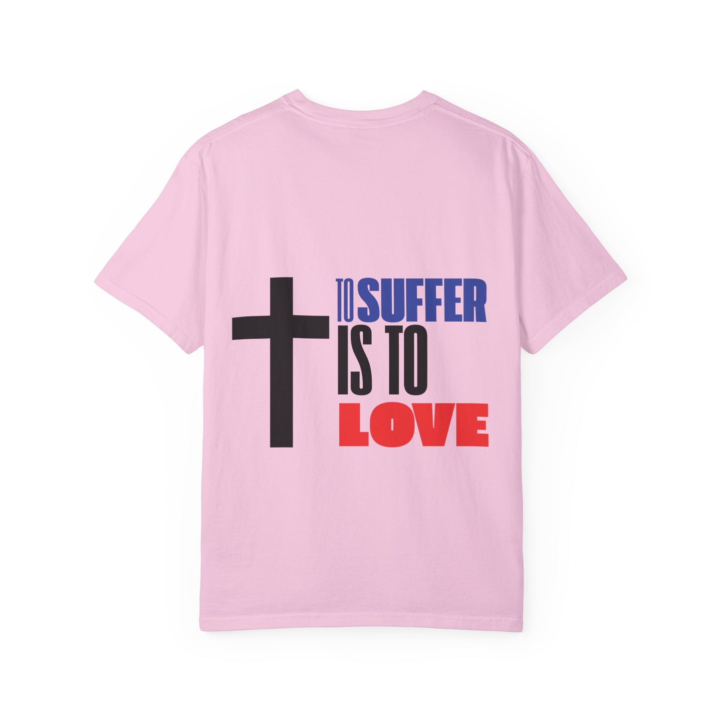 “TO SUFFER IS TO LOVE V.3” T-SHIRT