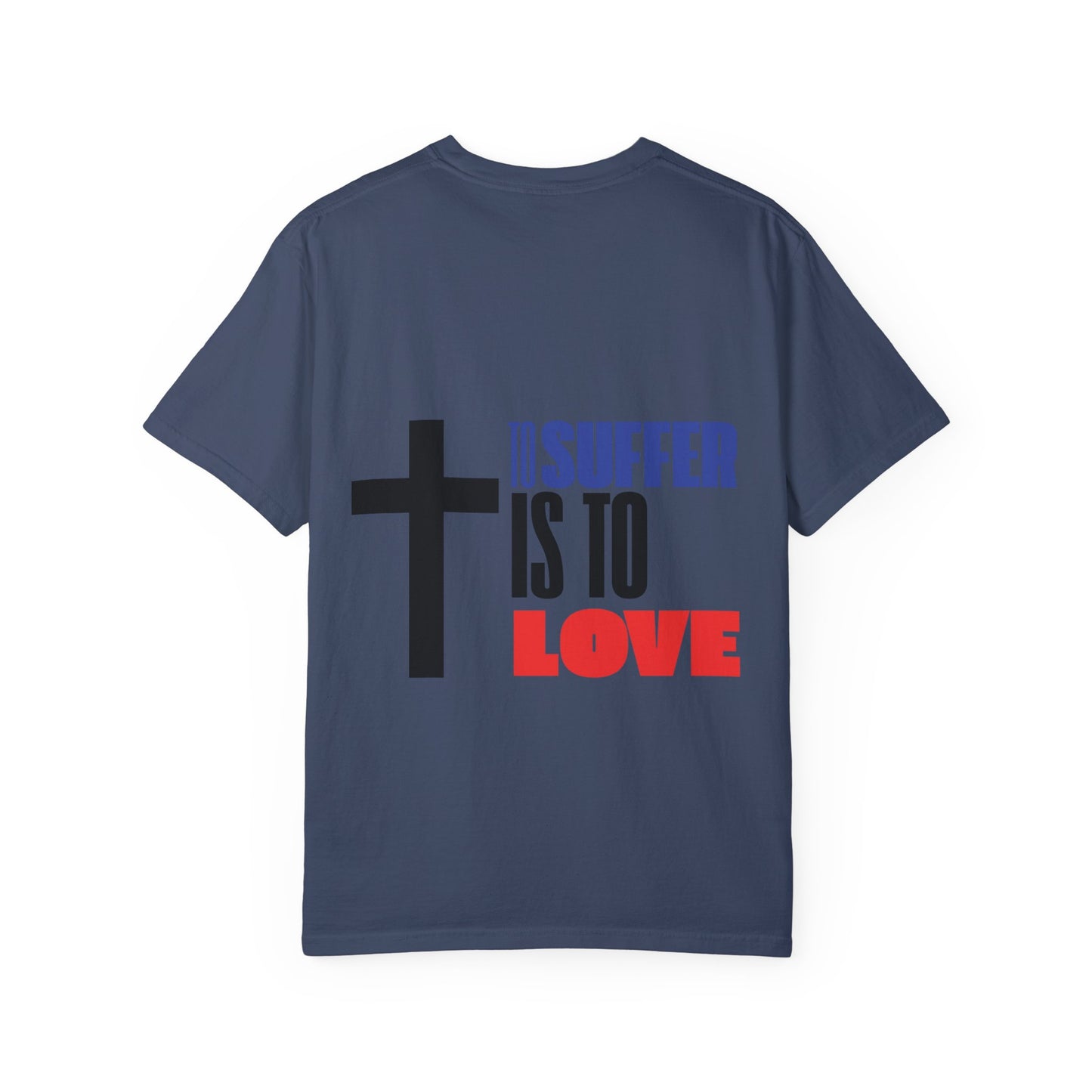 “TO SUFFER IS TO LOVE V.3” T-SHIRT