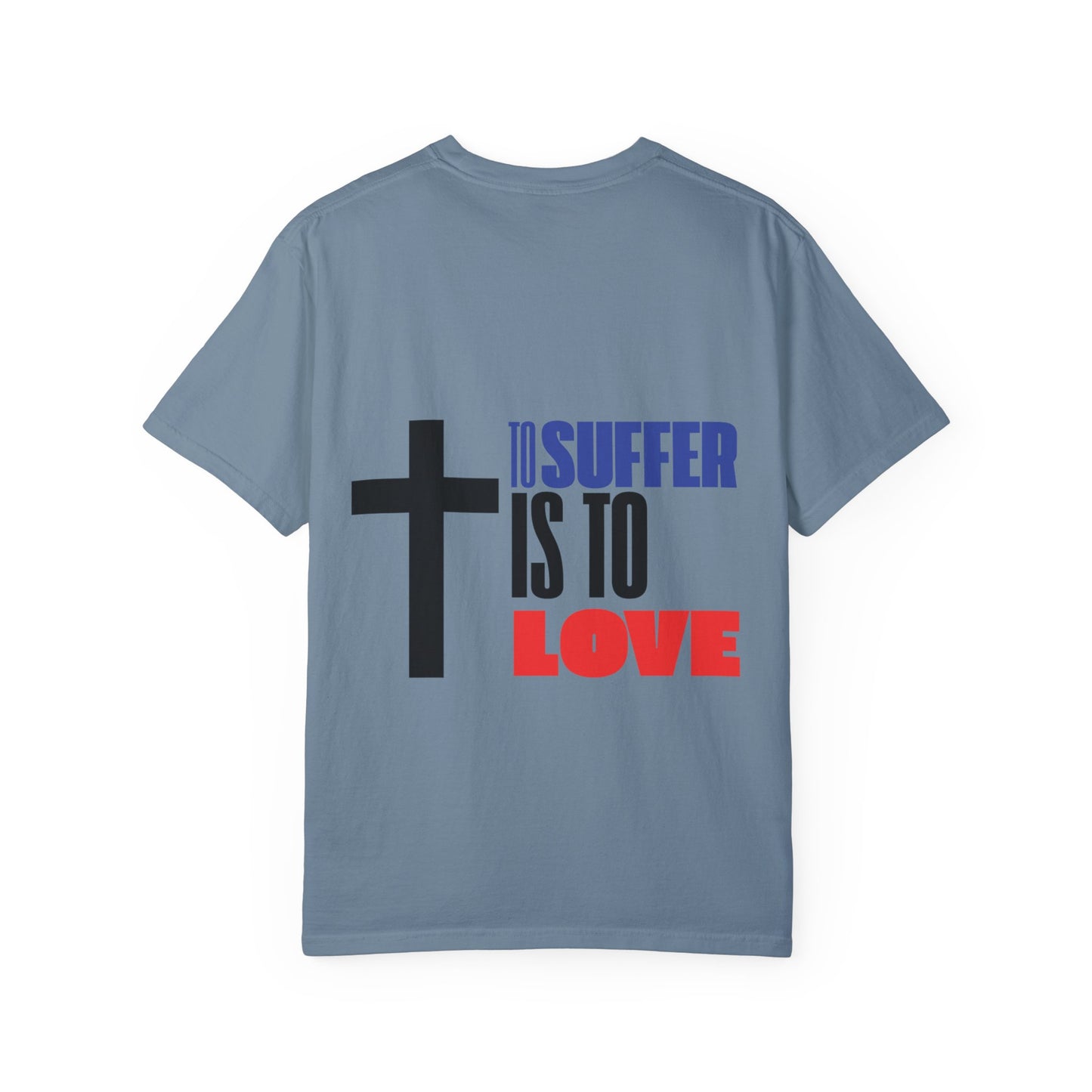 “TO SUFFER IS TO LOVE V.3” T-SHIRT