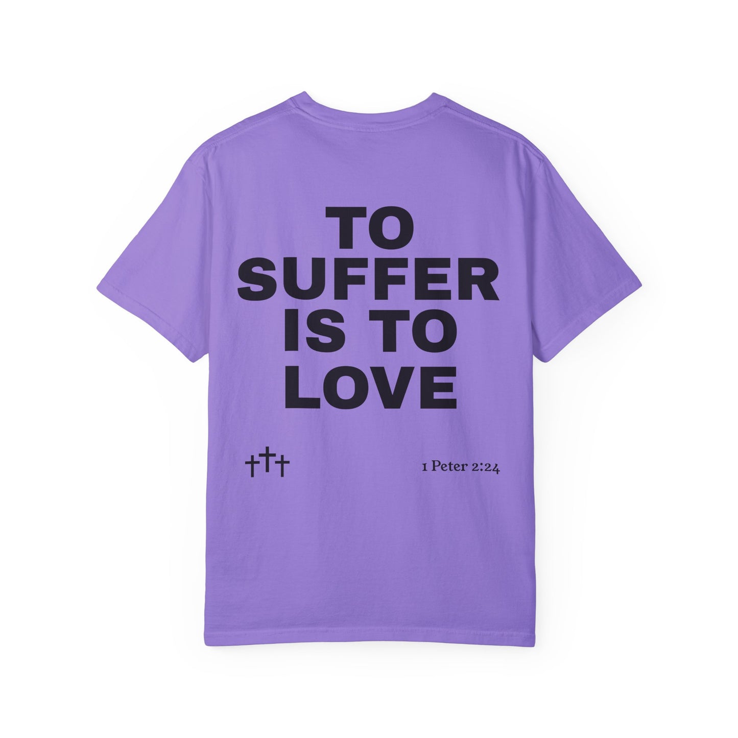 “TO SUFFER IS TO LOVE V.4” T-SHIRT