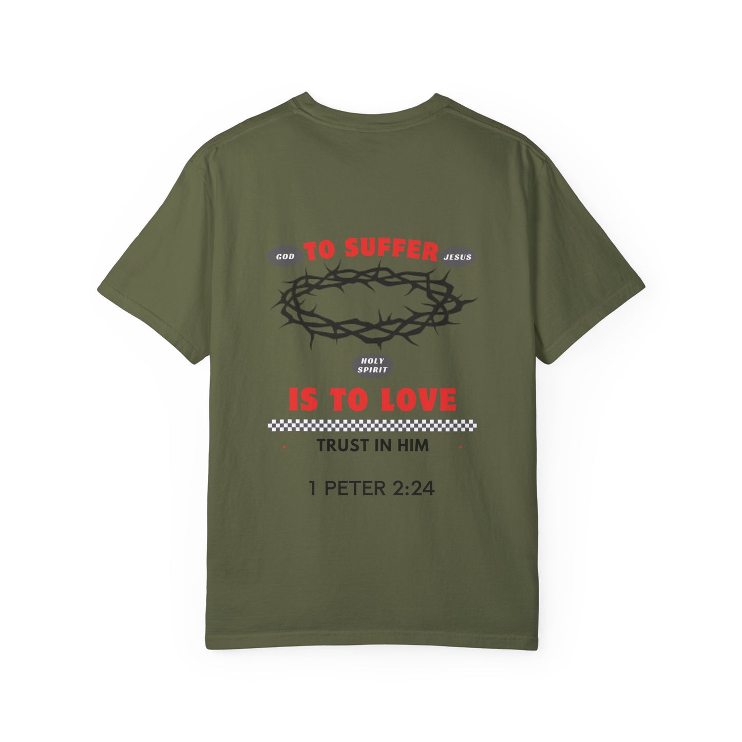 "TO SUFFER IS TO LOVE” T- SHIRT