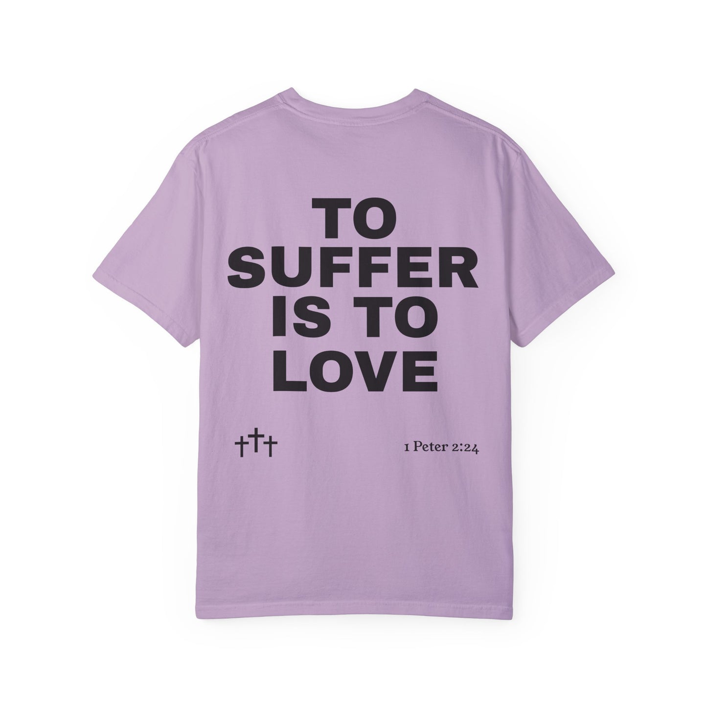 “TO SUFFER IS TO LOVE V.4” T-SHIRT