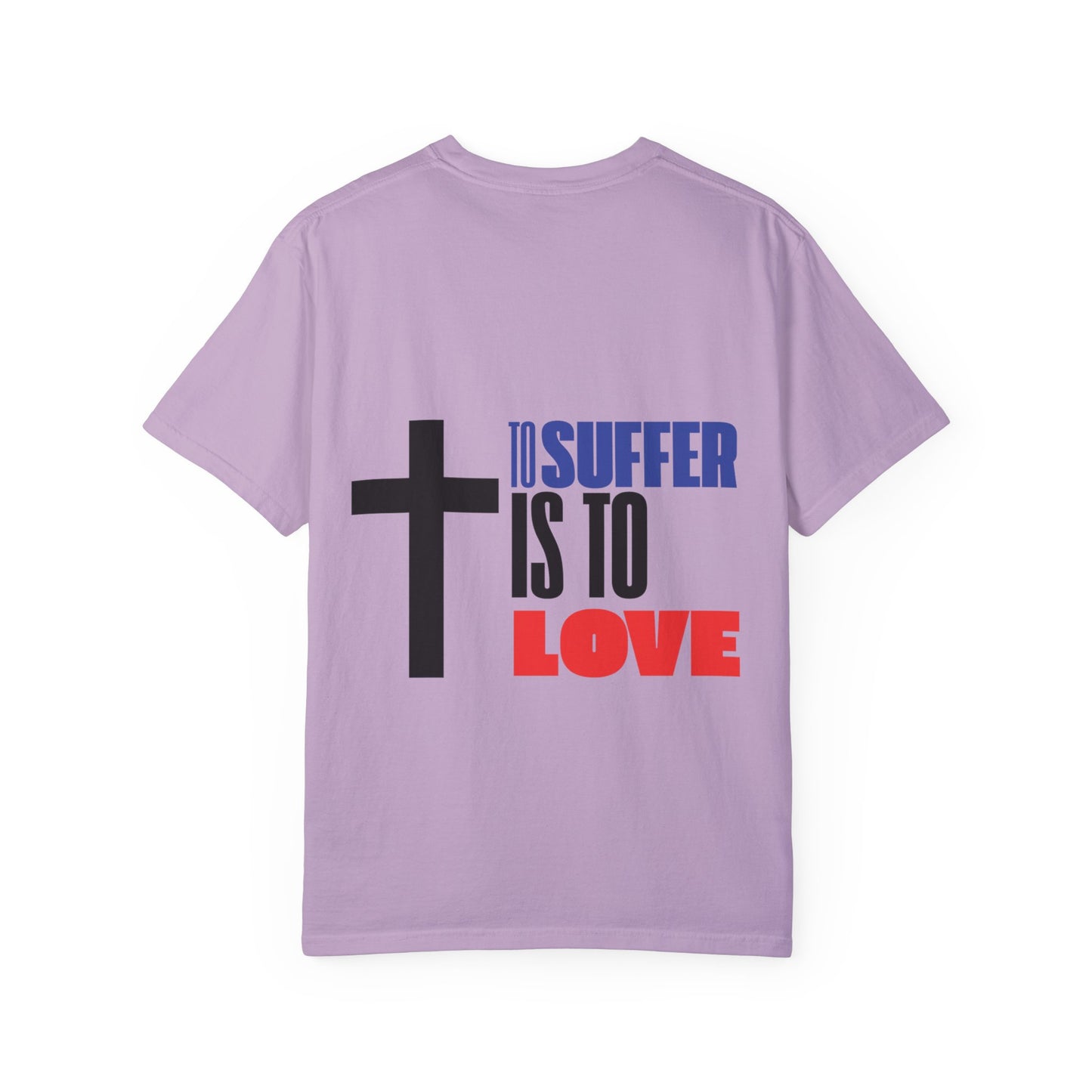 “TO SUFFER IS TO LOVE V.3” T-SHIRT