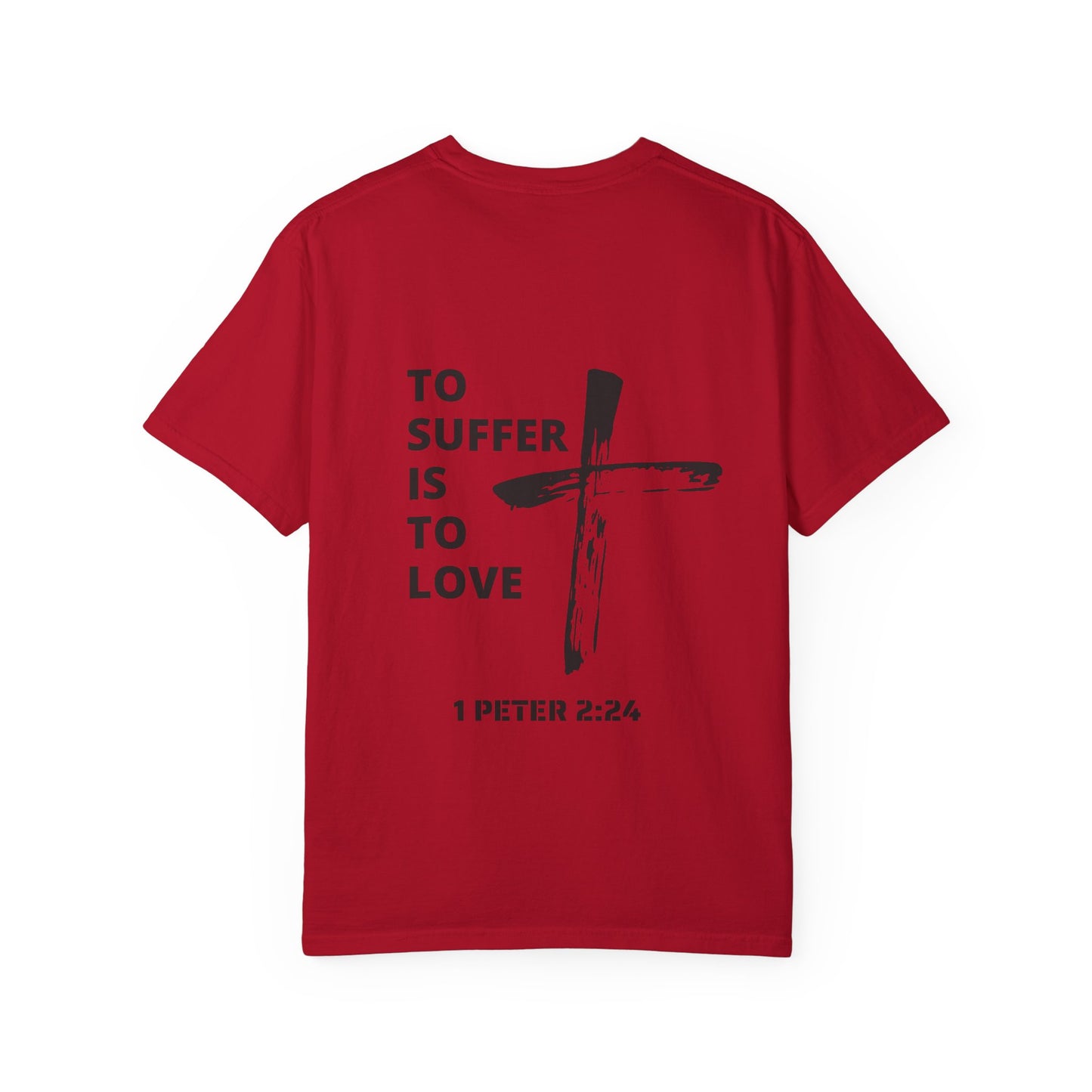 “TO SUFFER IS TO LOVE V.2” T-SHIRT