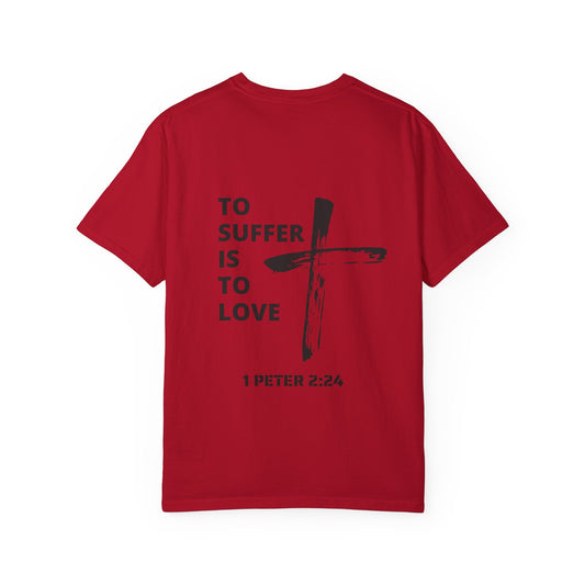 “TO SUFFER IS TO LOVE V.2” T-SHIRT