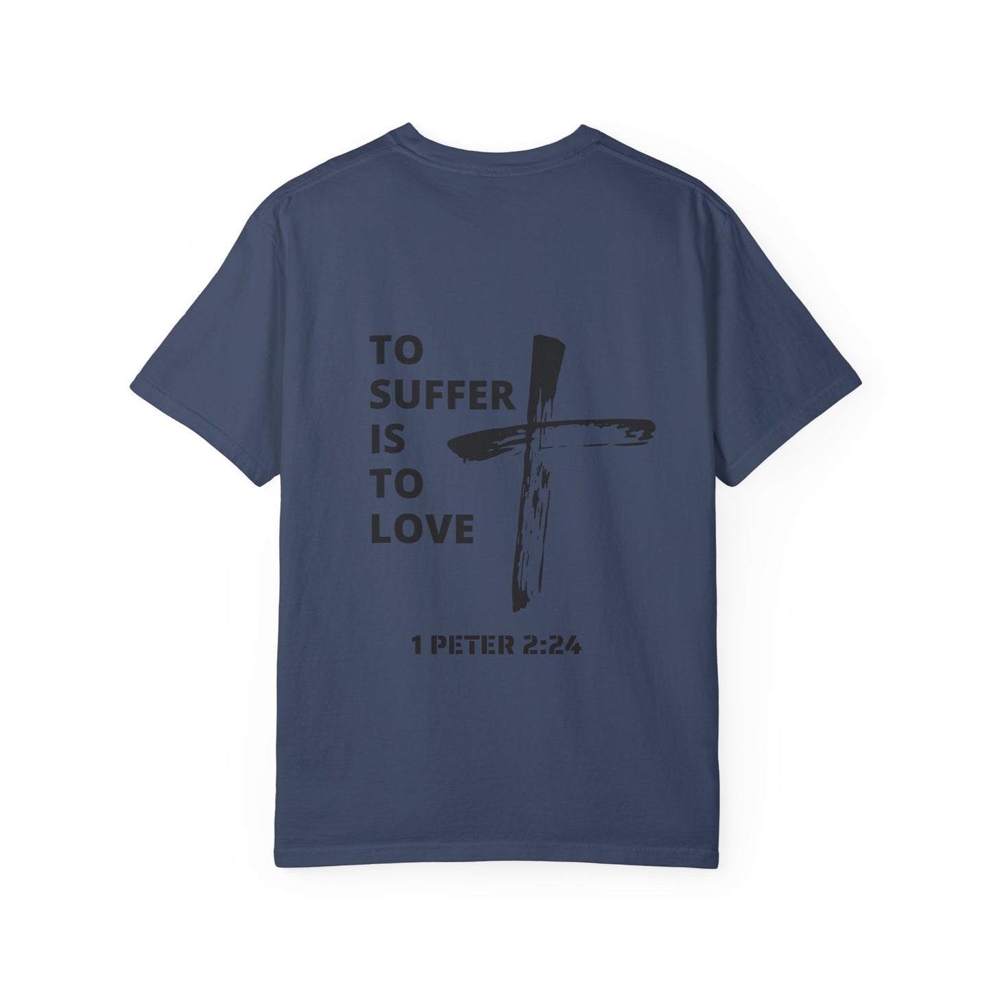 “TO SUFFER IS TO LOVE V.2” T-SHIRT