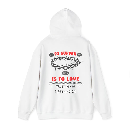 “TO SUFFER IS TO LOVE” HOODIE