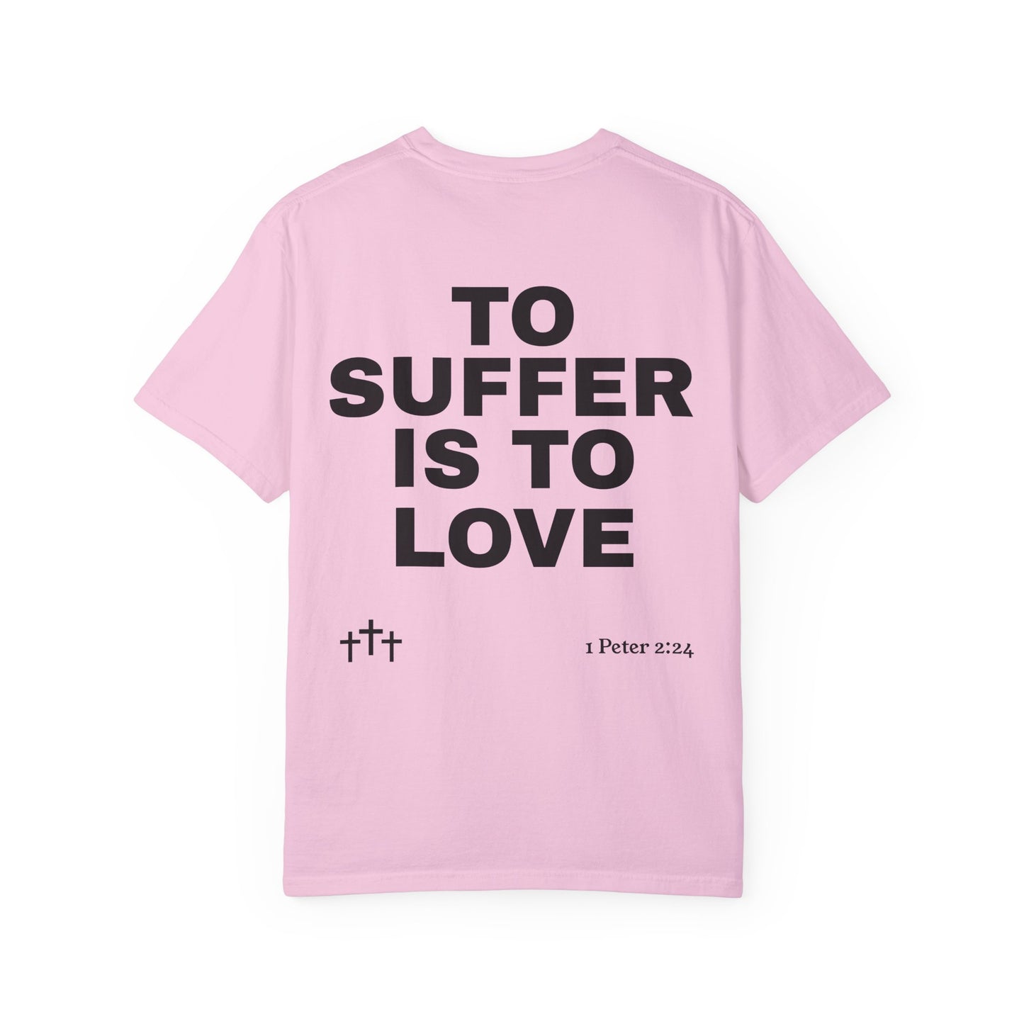 “TO SUFFER IS TO LOVE V.4” T-SHIRT