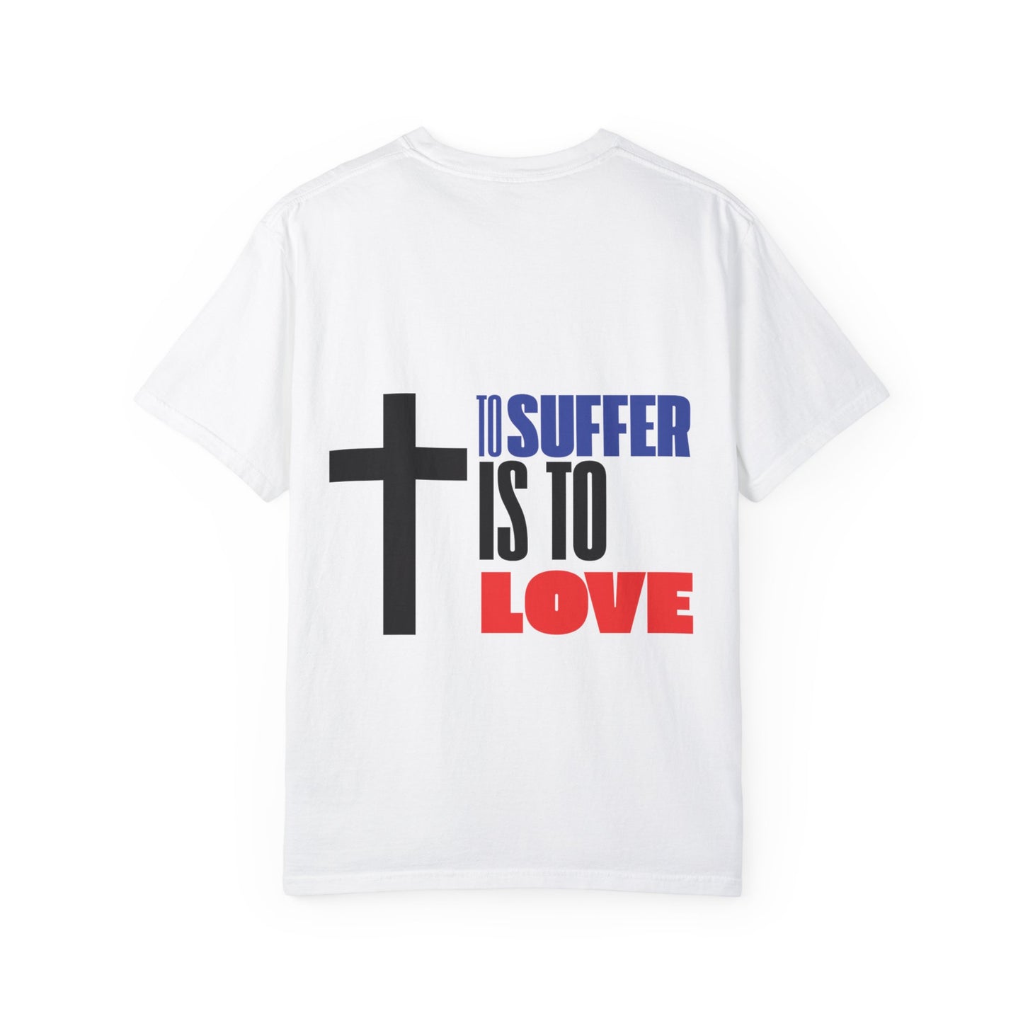“TO SUFFER IS TO LOVE V.3” T-SHIRT
