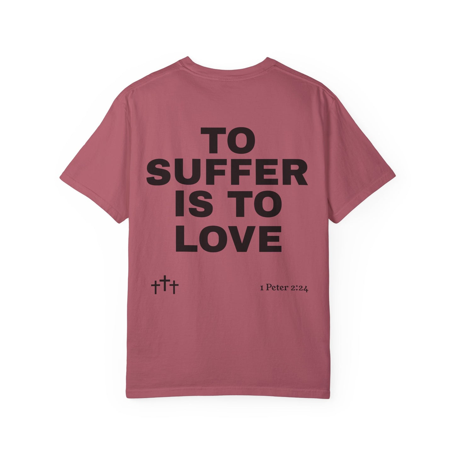 “TO SUFFER IS TO LOVE V.4” T-SHIRT