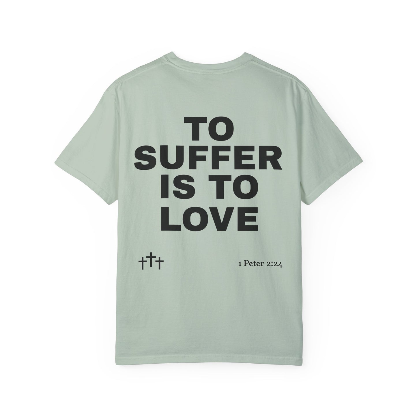 “TO SUFFER IS TO LOVE V.4” T-SHIRT