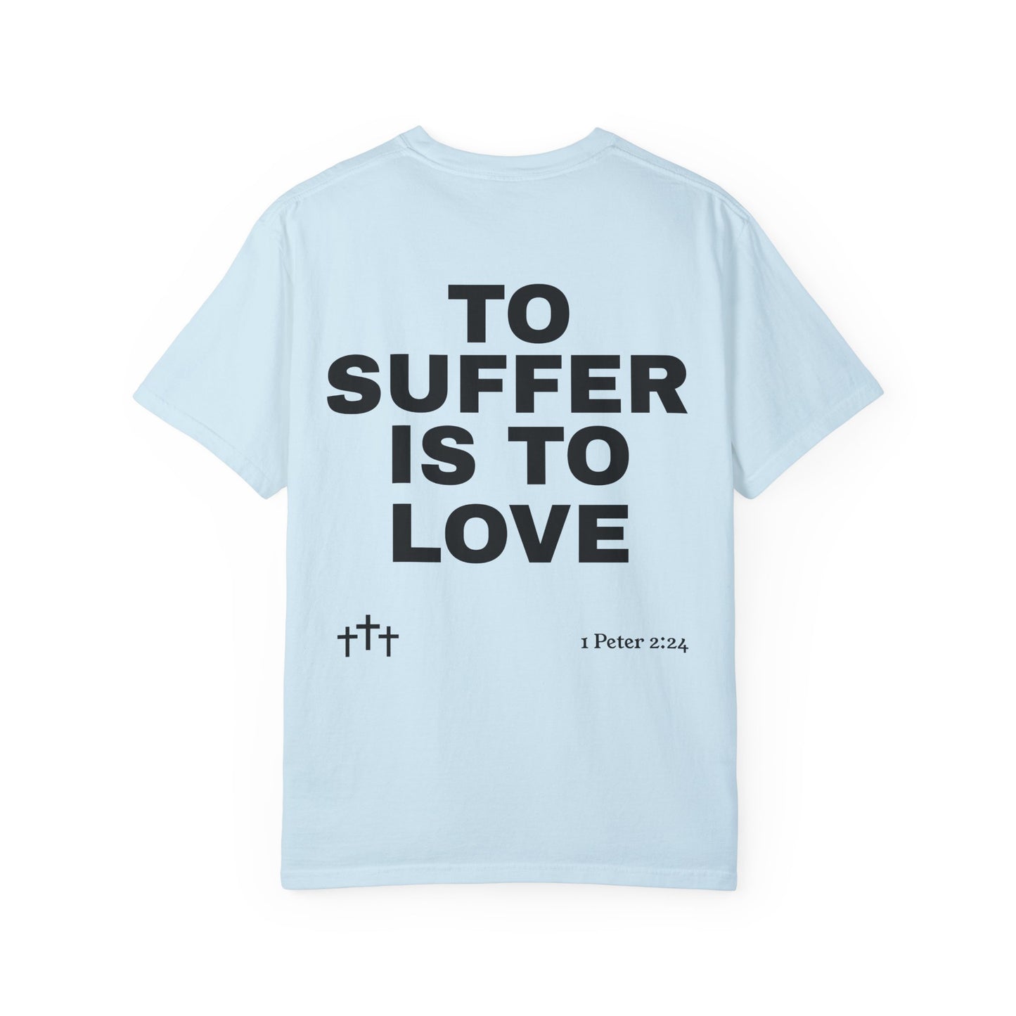 “TO SUFFER IS TO LOVE V.4” T-SHIRT