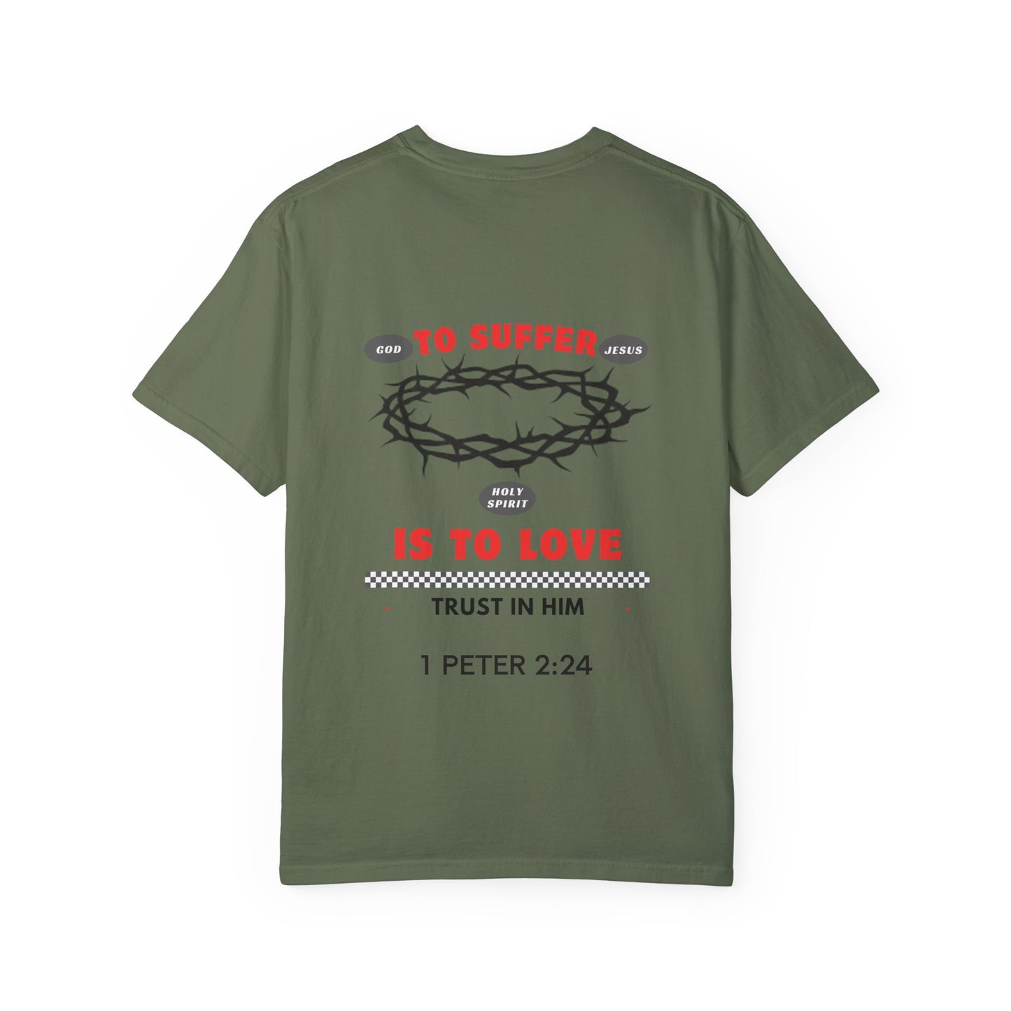 "TO SUFFER IS TO LOVE” T- SHIRT