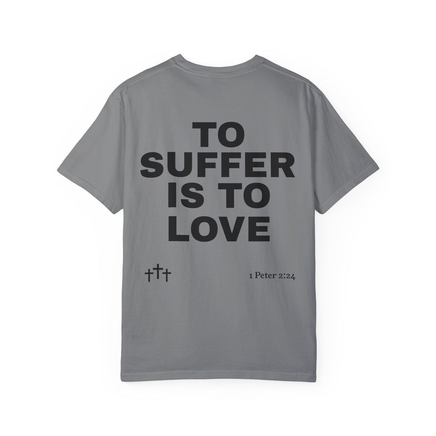 “TO SUFFER IS TO LOVE V.4” T-SHIRT