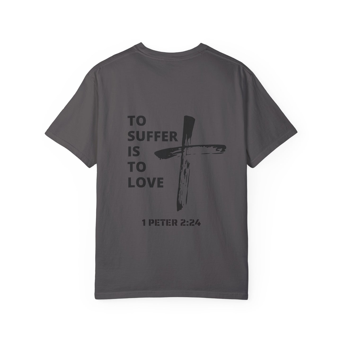 “TO SUFFER IS TO LOVE V.2” T-SHIRT