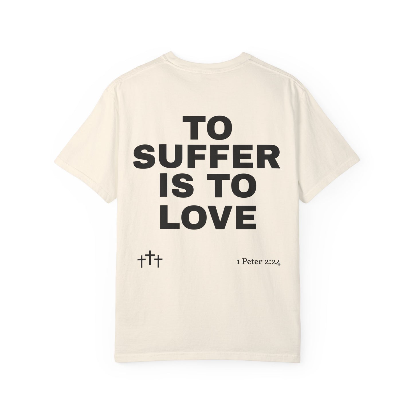 “TO SUFFER IS TO LOVE V.4” T-SHIRT