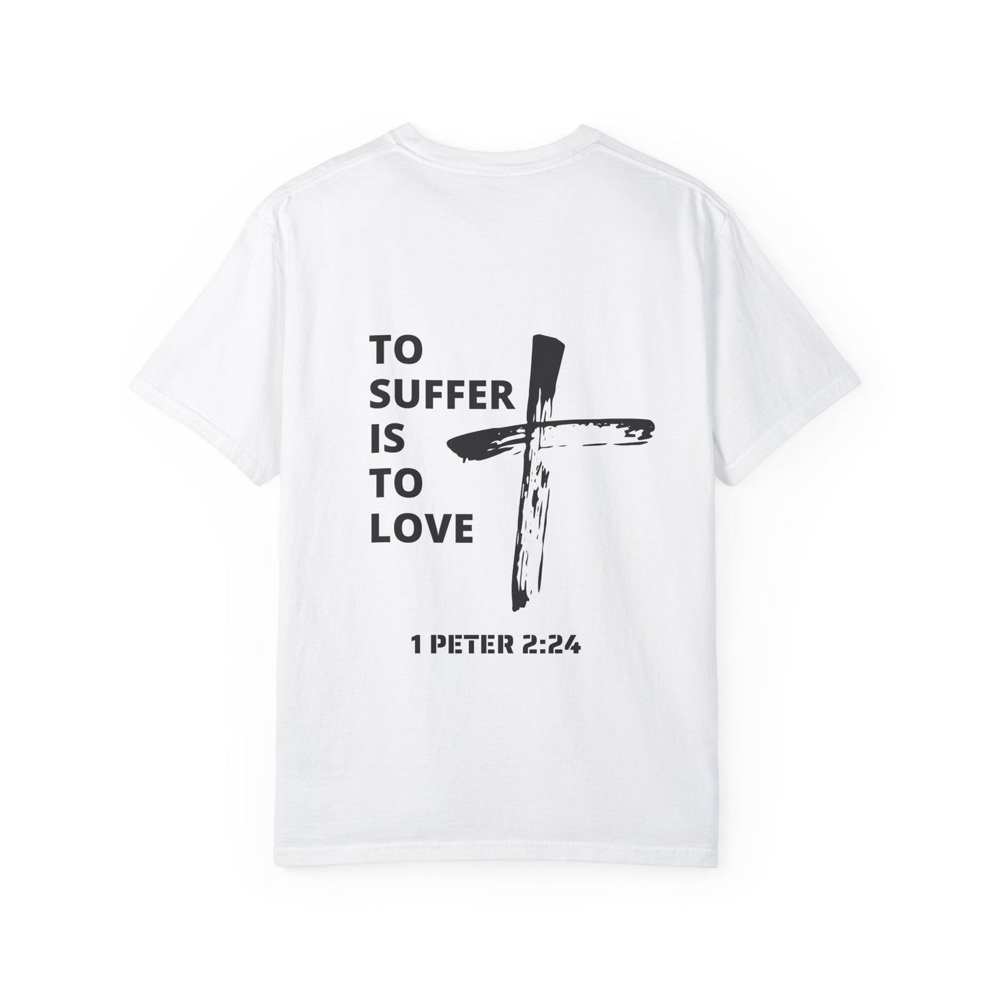 “TO SUFFER IS TO LOVE V.2” T-SHIRT