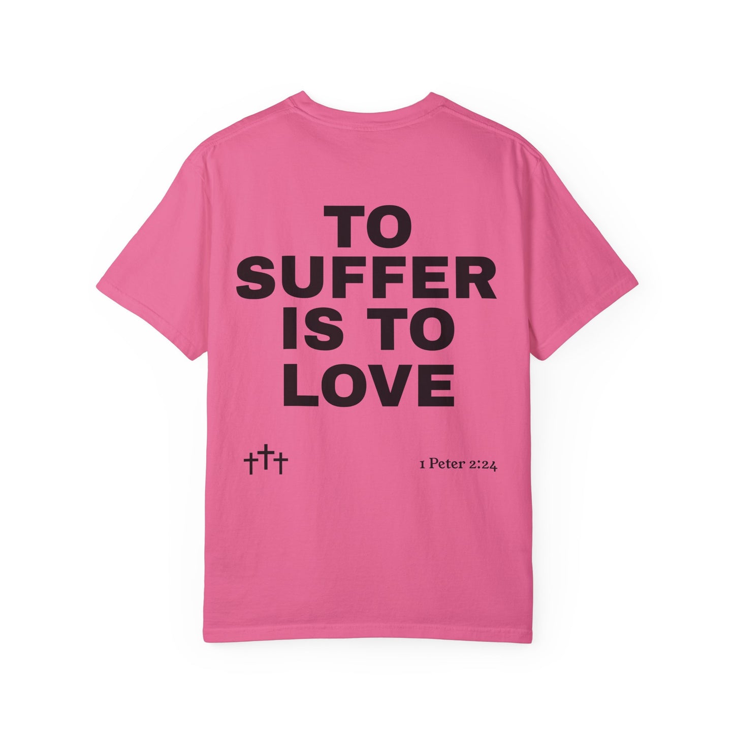 “TO SUFFER IS TO LOVE V.4” T-SHIRT
