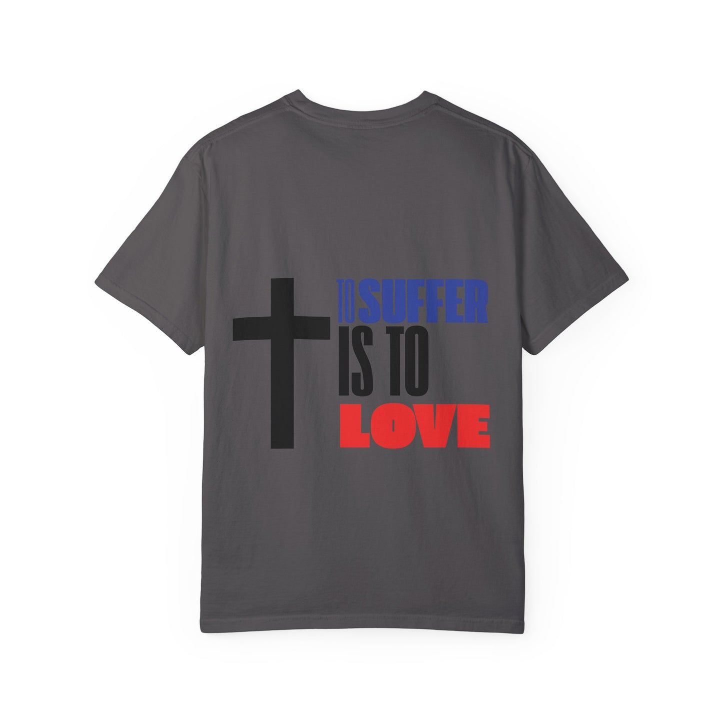 “TO SUFFER IS TO LOVE V.3” T-SHIRT