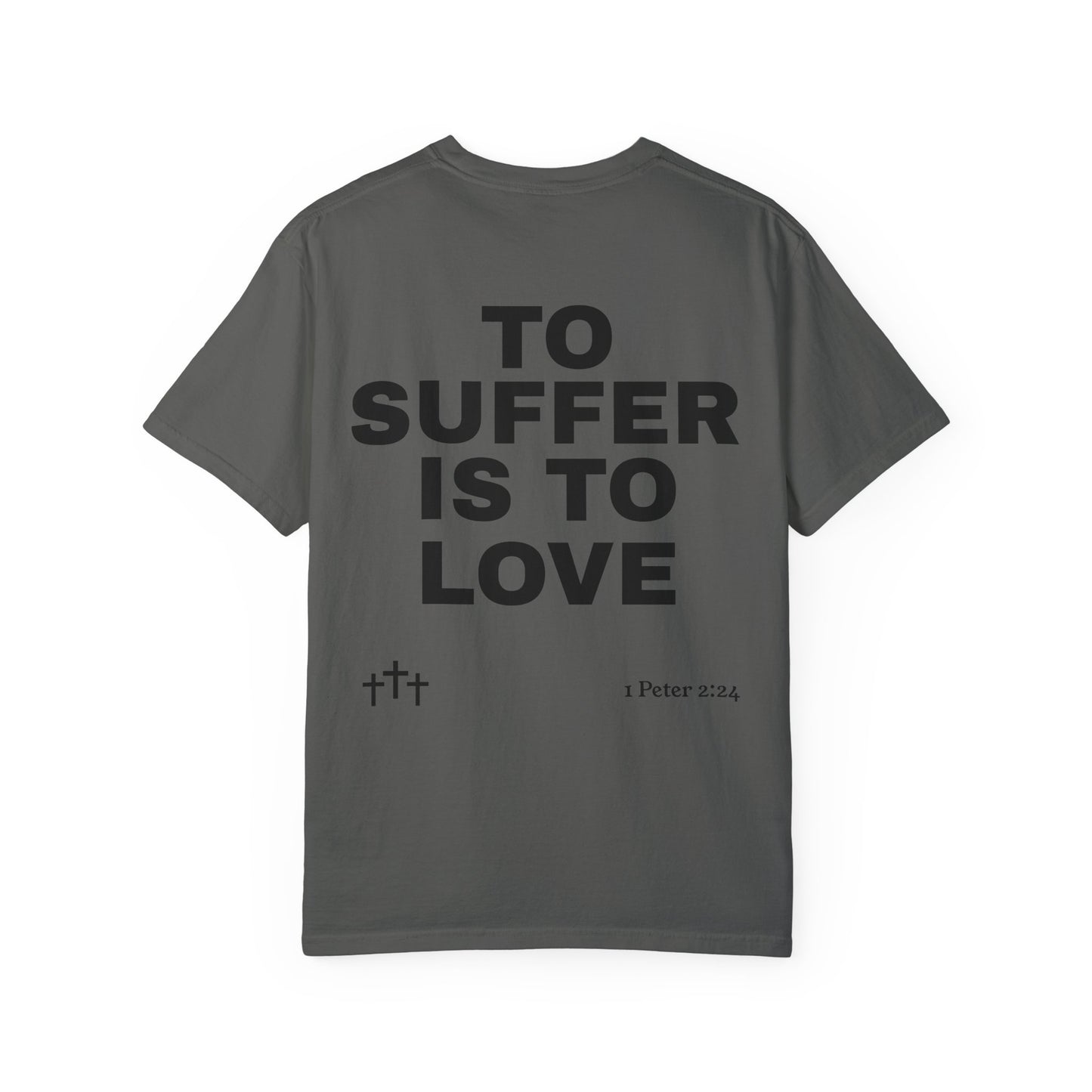 “TO SUFFER IS TO LOVE V.4” T-SHIRT